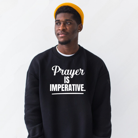 Prayer is Imperative Premium Sweatshirt