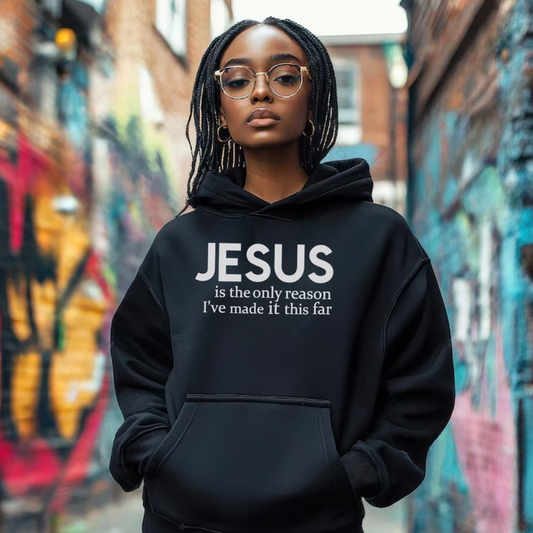 Jesus Is the Only Reason I've Made it This Far Premium Hoodie