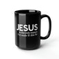 Jesus Is The Only Reason I've Made it this Far Black Mug 15oz