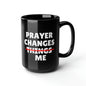 Prayer Changes Me Black Mug 15oz