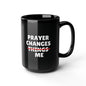 Prayer Changes Me Black Mug, 15oz