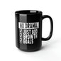 No Drama; Just God, Growth and Goals Black Mug 15oz