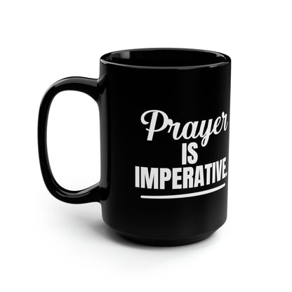 Prayer Is Imperative Black Mug 15oz