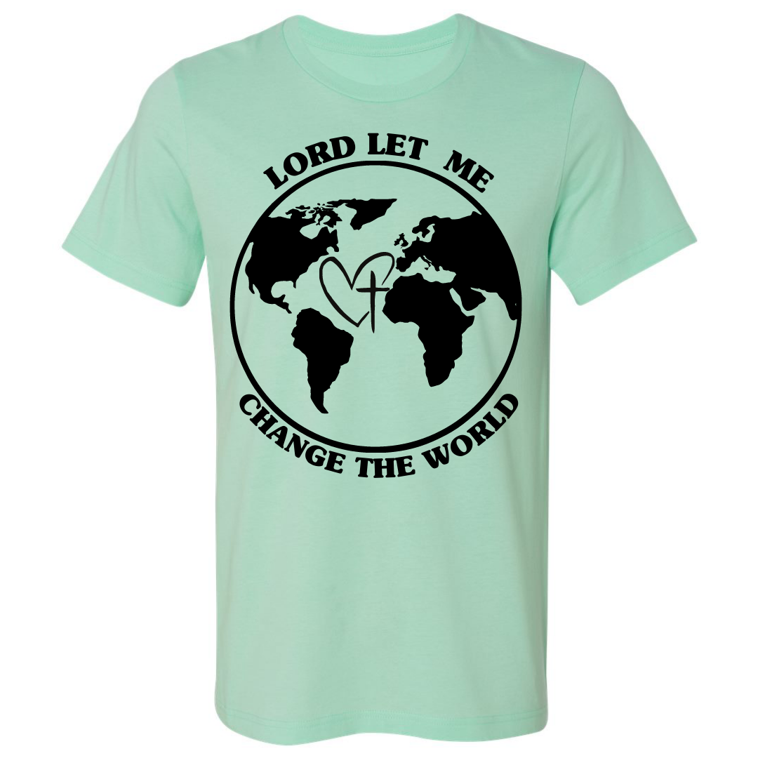 Lord Let Me Change the World Unisex T-Shirts