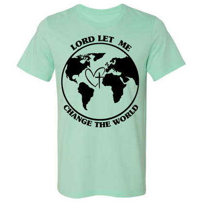 Lord Let Me Change the World Premium Tee