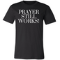 Prayer Still Works! Premium Tee