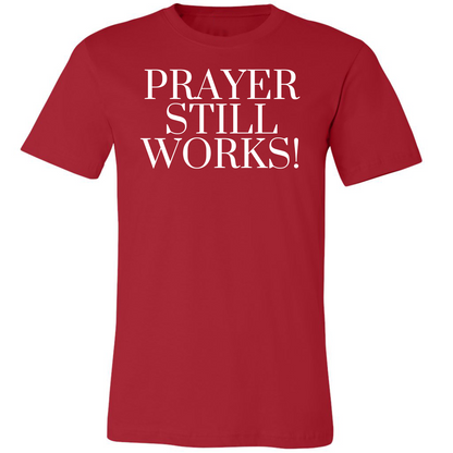 Prayer Still Works! Premium Tee