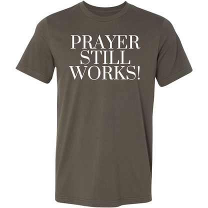 Prayer Still Works! Premium Tee