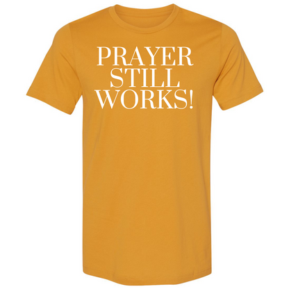 Prayer Still Works! Premium Tee