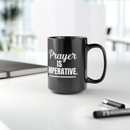 Prayer Is Imperative Black Mug 15oz