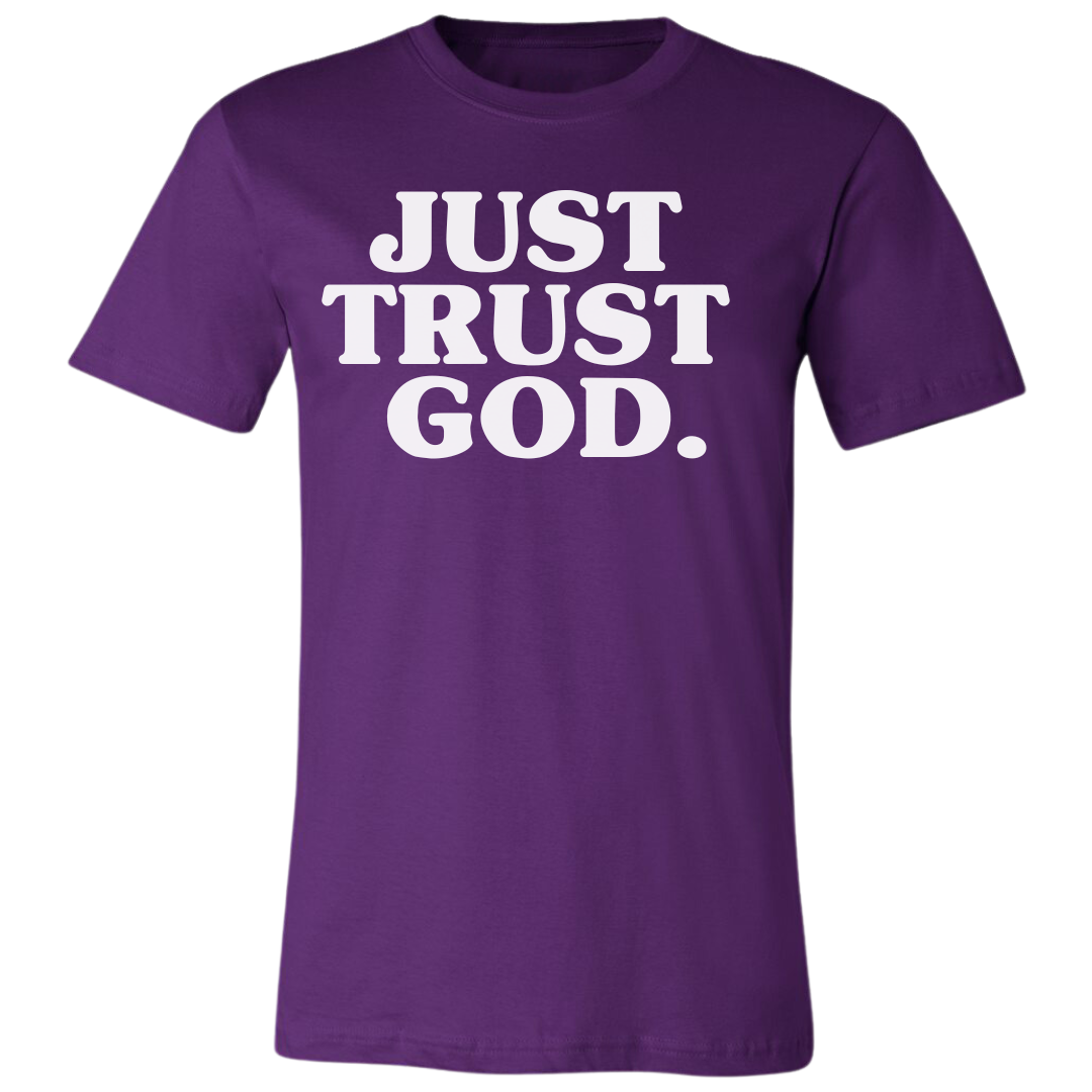 Just Trust God. Unisex T-Shirts