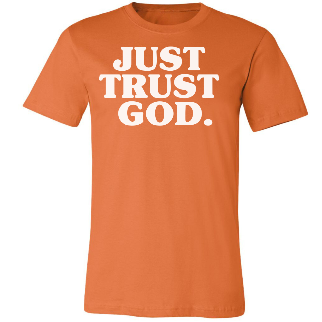 Just Trust God. Unisex T-Shirts