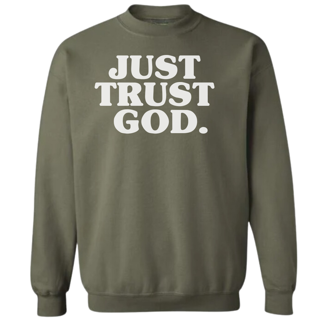 Just Trust God. Unisex Sweatshirts
