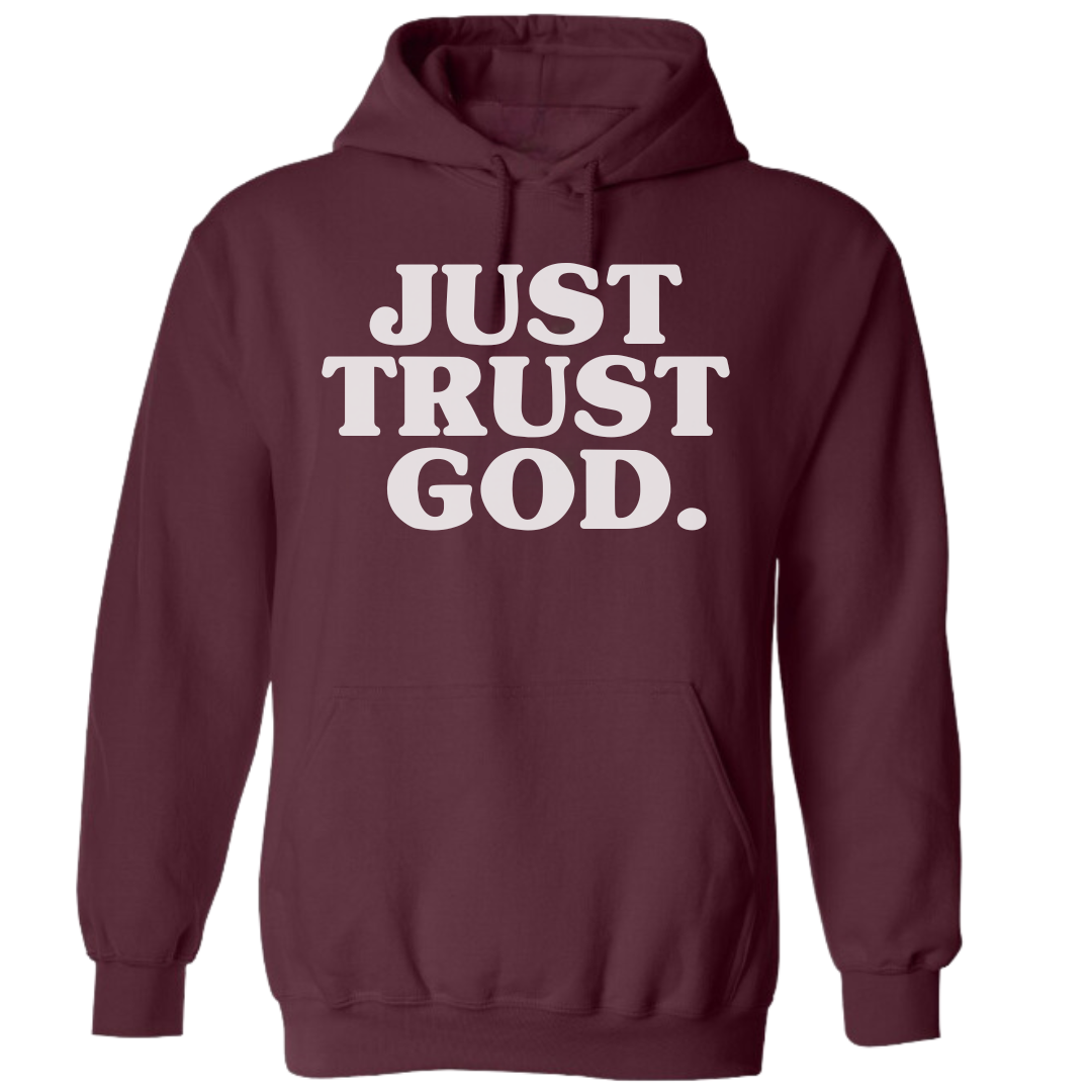 Just Trust God. Unisex Hoodies