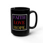FAITH, LOVE, HOPE Black Mug, 15oz