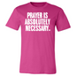 Prayer Is Absolutely Necessary Premium Tee