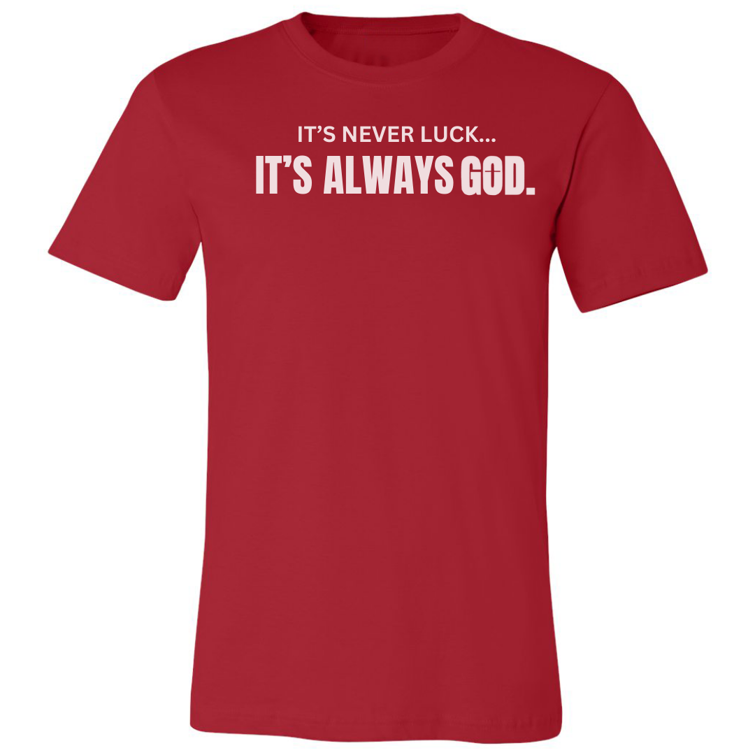 It's Not Luck... It's Always God Unisex T-Shirts