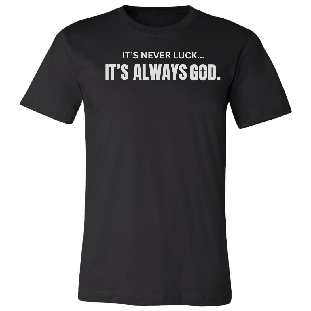 It's Not Luck... It's Always God Unisex T-Shirts