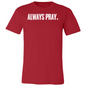 Always Pray Premium Tee