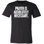 Prayer Is Absolutely Necessary Premium Tee