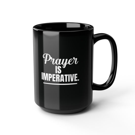 Prayer Is Imperative Black Mug, 15oz