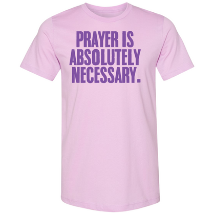 Prayer Is Absolutely Necessary Premium Tee