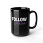 Follow Jesus Black Mug, 15oz