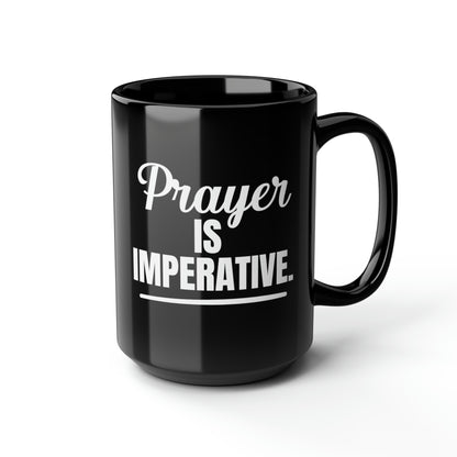 Prayer Is Imperative Black Mug 15oz