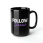 Follow Jesus Black Mug 15oz