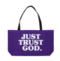 Just Trust God. Weekender Tote Bag