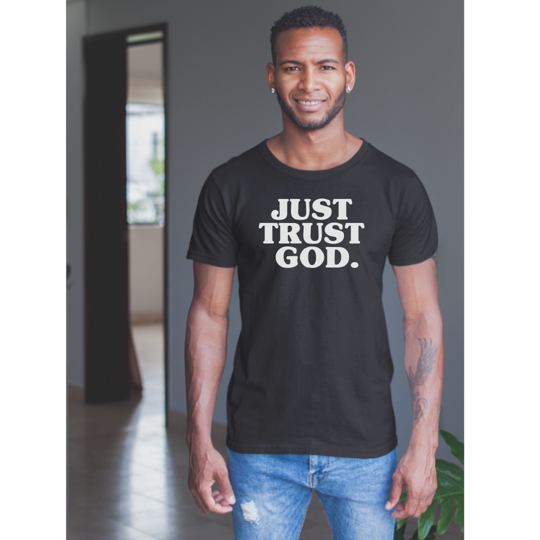 Just Trust God. Unisex T-Shirts