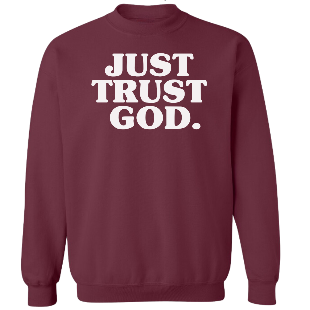 Just Trust God. Unisex Sweatshirts