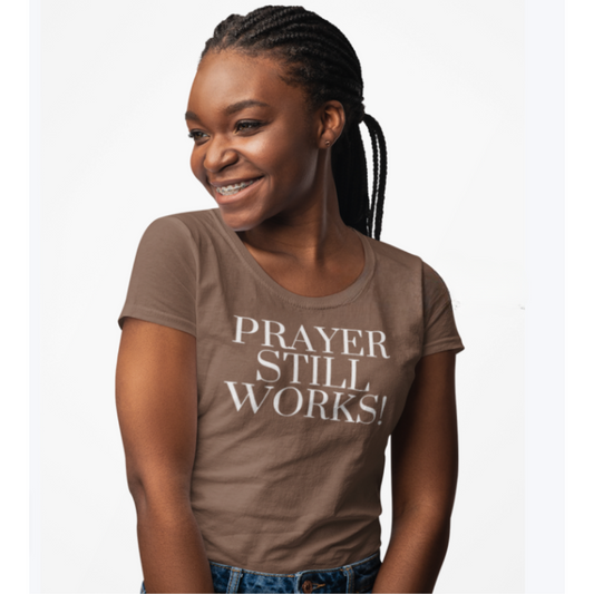 Prayer Still Works! Unisex T-Shirts