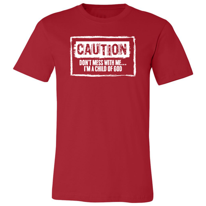Don’t Mess With Me… I’m a Child of God Premium Tee