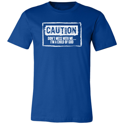 Don’t Mess With Me… I’m a Child of God Premium Tee