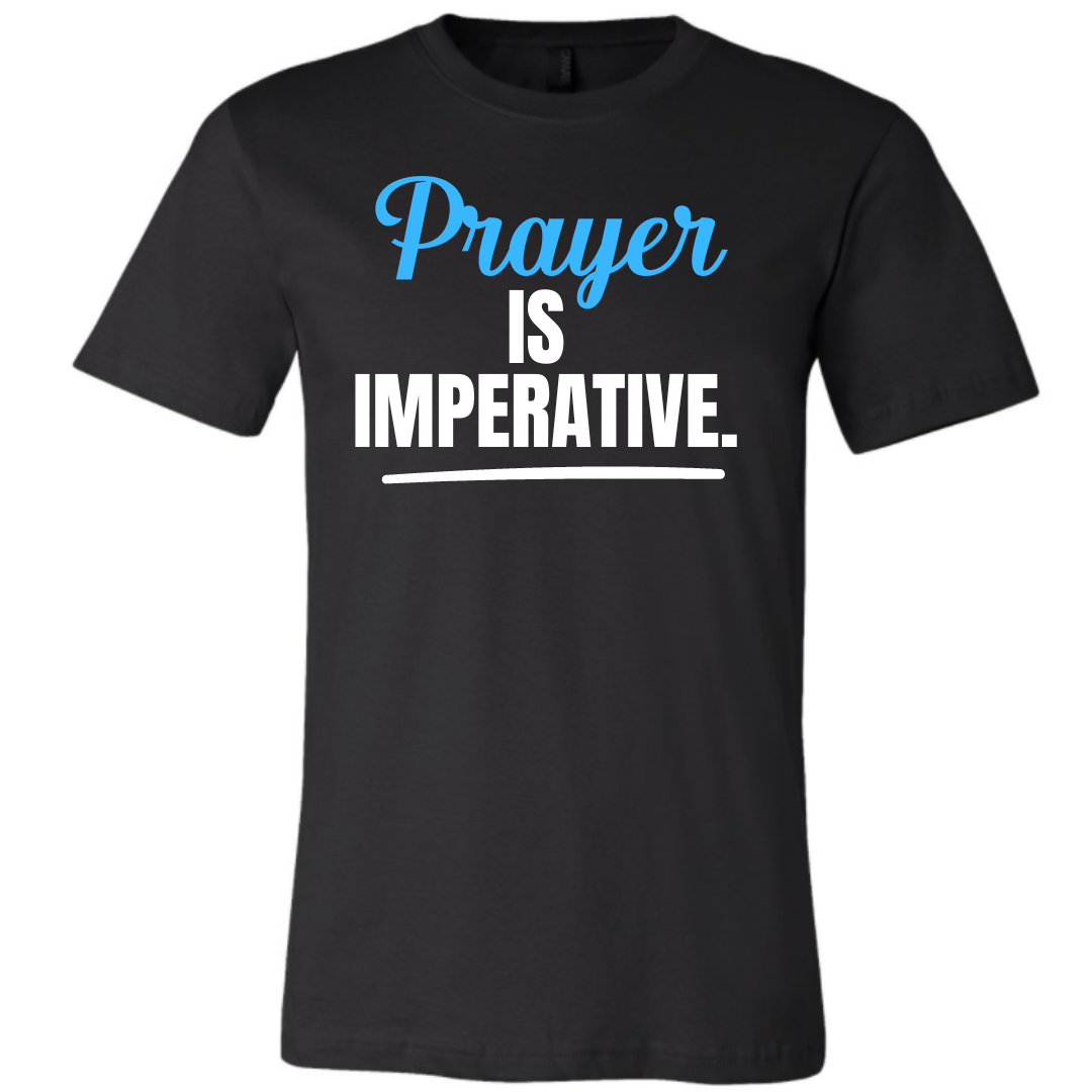 Prayer is Imperative Unisex T-Shirt