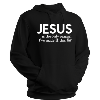 Jesus Is the Only Reason I've Made it This Far Premium Hoodie