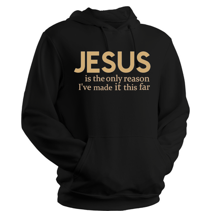 Jesus Is the Only Reason I've Made it This Far Premium Hoodie